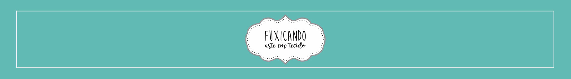 Fuxicando Arte em Tecido